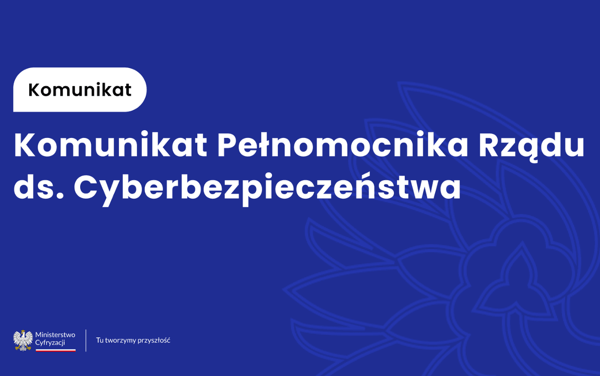 Komunikat Pełnomocnika Rządu do Spraw Cyberbezpieczeństwa